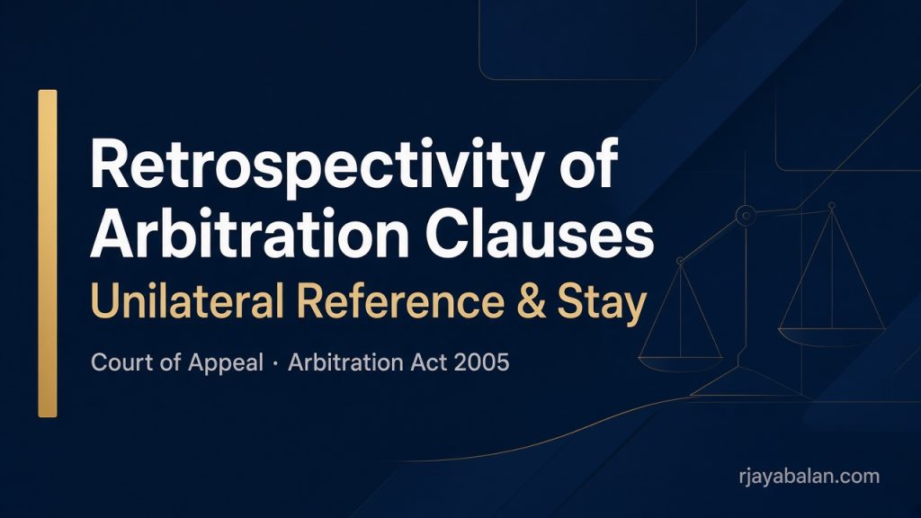 Retrospectivity of arbitration clauses — unilateral reference and stay